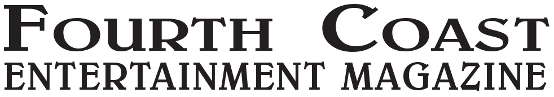 Fourth Coast Entertainment Magazine